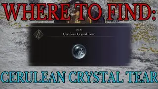 Where to find Cerulean Crystal Tear - Elden Ring Guide