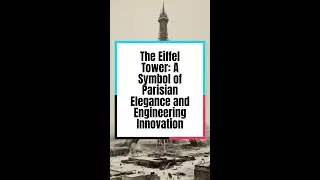 The Eiffel Tower: A Symbol of Parisian Elegance and Engineering Innovation