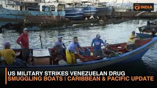 US Military Strikes Venezuelan Drug Smuggling Boats | Caribbean & Pacific Update