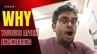 Why I Started YouTube after 8 years of Engineering