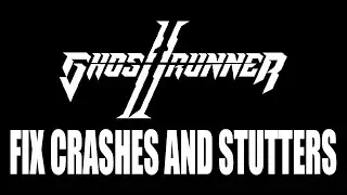 Fix Ghostrunner 2 Crashes And Reduce Stutters