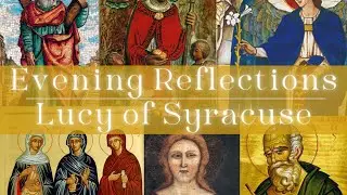 Reflections: Saints and Sacred Lives- St. Lucy of Syracuse