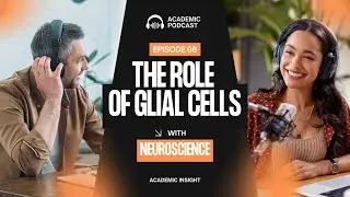 🎙️ 8. Neuroscience Podcast: Glial Cells &ndash; The Brain&rsquo;s Silent Support Heroes