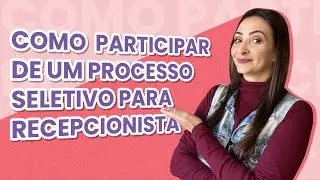 Como participar de um processo seletivo para recepcionista