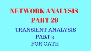 NETWORK ANALYSIS PART 29, Transient analysis 3 and mcq