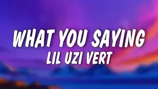 Lil Uzi Vert - What You Saying (Lyrics)