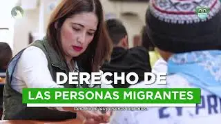 #ConoceTusDerechos - Derecho de las Personas Migrantes