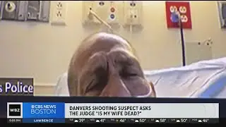 'Is my wife dead?' Danvers shooting suspect asks during hospital arraignment