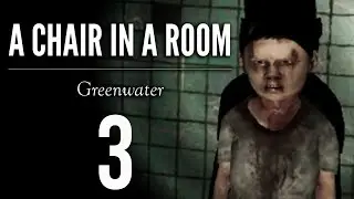 A Chair In A Room: Greenwater [Part 3] - HAH, NOPE. (Chapter 3)
