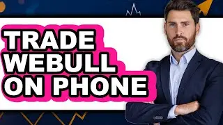 How To Trade Webull On Phone - Step By Step
