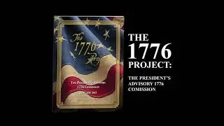 The 1776 Project: The President's Advisory 1776 Commission (Jan 2021)