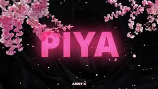 Anny K - Piya feat. @FING.