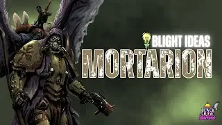 Blight Ideas - Мортарион в 10-й редакции: обязательное включение или переоцененный вариант?!