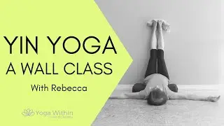 Yin Yoga: A Wall Class with Rebecca