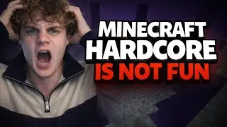 Hardcore Minecraft is NOT fun