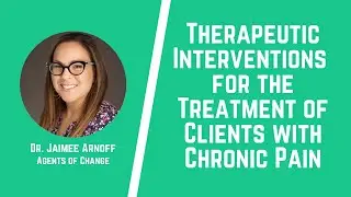 Therapeutic Interventions for the Treatment of Clients with Chronic Pain (3 General CE Credits)
