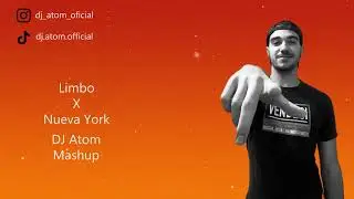 Limbo X Nueva York, DJ Atom mashup, Daddy yankee - Bad gyal