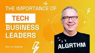 The Importance of Tech Business Leaders - Algrthm