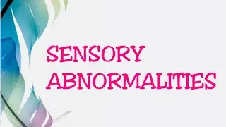 SENSORY ABNORMALITIES