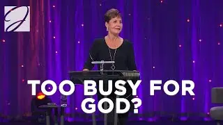 Too Busy For God? | Joyce Meyer