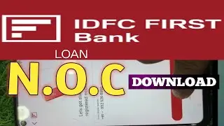 How to Download #NOC of IDFC First Bank Loan