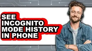 How to See Incognito Mode History in Phone (updated)