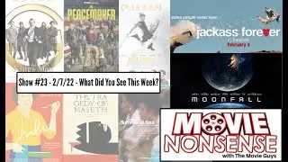 Movie Nonsense - Show #23! - What Did You See This Week? - 2/7/22