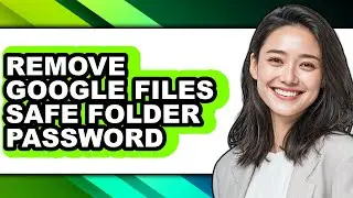 How to Remove Google Files Safe Folder Password (only Way)