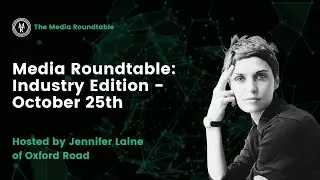 Media Roundtable: Industry Edition - October 25th