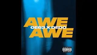 OE63 & DEDO - AWE AWE (prod. by IamZAN)