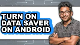 How to Turn on Data Saver on Android - Full Guide
