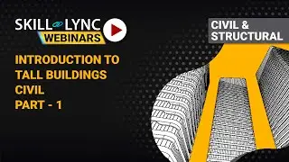 Introduction to Tall Buildings (part - 1) | Skill-Lync | Workshop