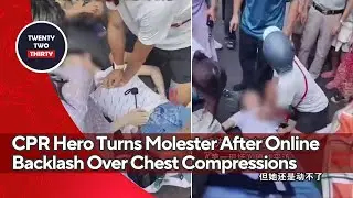 CPR Hero Turns Molester After Online Backlash Over Chest Compressions in China