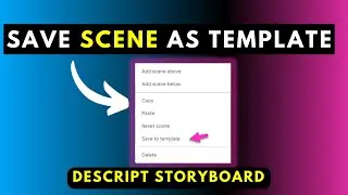 How to Create a Template From a Scene in Descript Storyboard