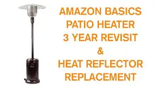 Amazon Basics Patio Heater 3 Year Revisit and New Heat Reflector Install