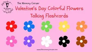 Learn English for Kids | Valentine's Day Colorful Flowers Talking Flashcards | The Mommy Corner