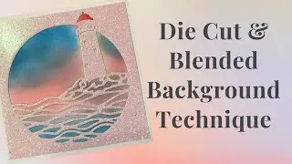 One Die Four Ways Playlist Video 4: Diecut & Blended Background Technique