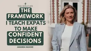 The framework I teach expats to make confident decisions