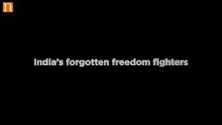 India&rsquo;s forgotten freedom fighters