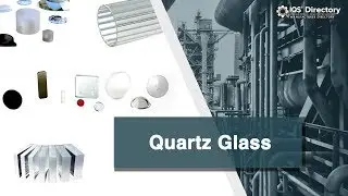 Quartz Glass (2025 Guide) &ndash; Manufacturers, Suppliers, and Industry Information