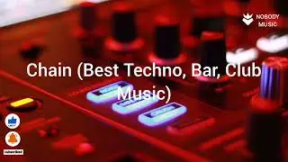 Chain (Best Techno, Bar, Club Music)