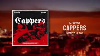 Scorey ft. Lil Roc - Cappers (Official Audio)