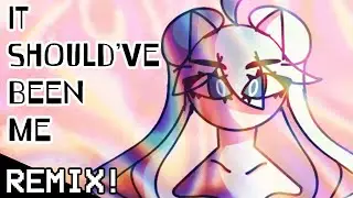 [Original REMIX] It Should’ve Been Me (Feat. Eleanor Forte)