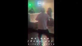 Go Ham (Sped Up) - LiyahDaQueen