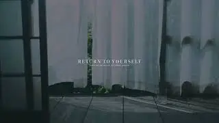 R E T U R N - T O - Y O U R S E L F  | Meditation Music for Inner Peace