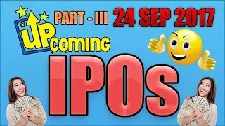 List Of Upcoming IPOs 2017 | New Upcoming IPOs 2017 | Latest IPOs | Part - III