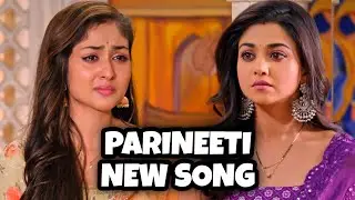 Parineeti New Song | Ep 510