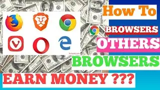 How Google Chrome Earns Money ??? uc browser / Opera browsers  And Others Browser Earning ???