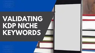 Validating Amazon KDP Niche Keywords