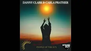 Danny Clarck & Carla Prather - People Of The Sun (Main Mix)